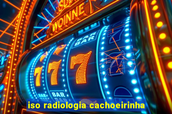 iso radiologia cachoeirinha